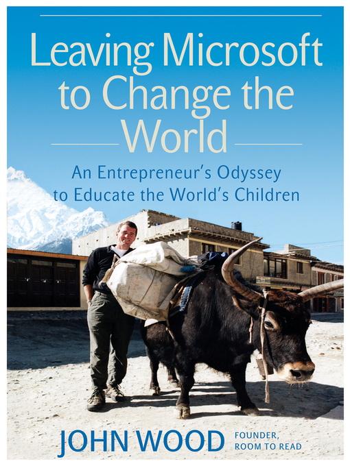 Title details for Leaving Microsoft to Change the World by John Wood - Wait list